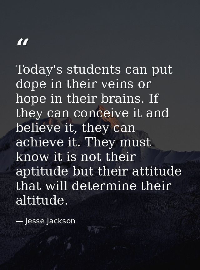 Today's students can put dope in their veins or hope in their brains. If they can conceive it and believe it, they can a — Jesse Jackson