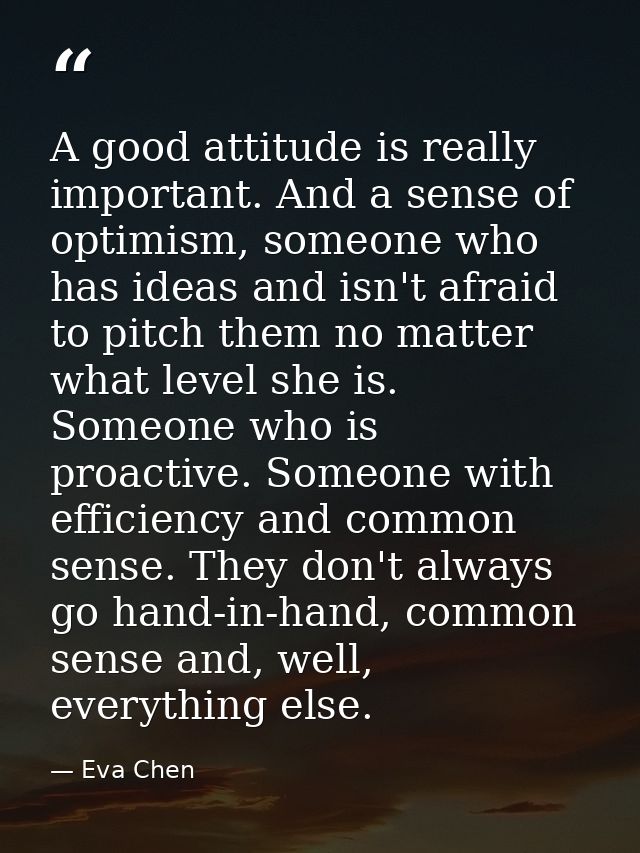 A good attitude is really important. And a sense of optimism, someone who has ideas and isn't afraid to pitch them no ma — Eva Chen