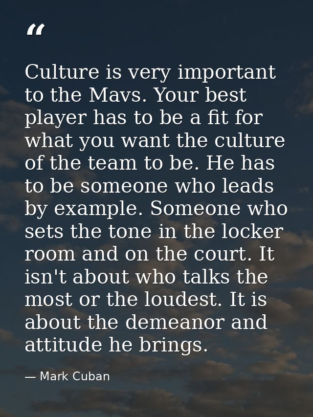 Culture is very important to the Mavs. Your best player has to be a fit for what you want the culture of the team to be. — Mark Cuban