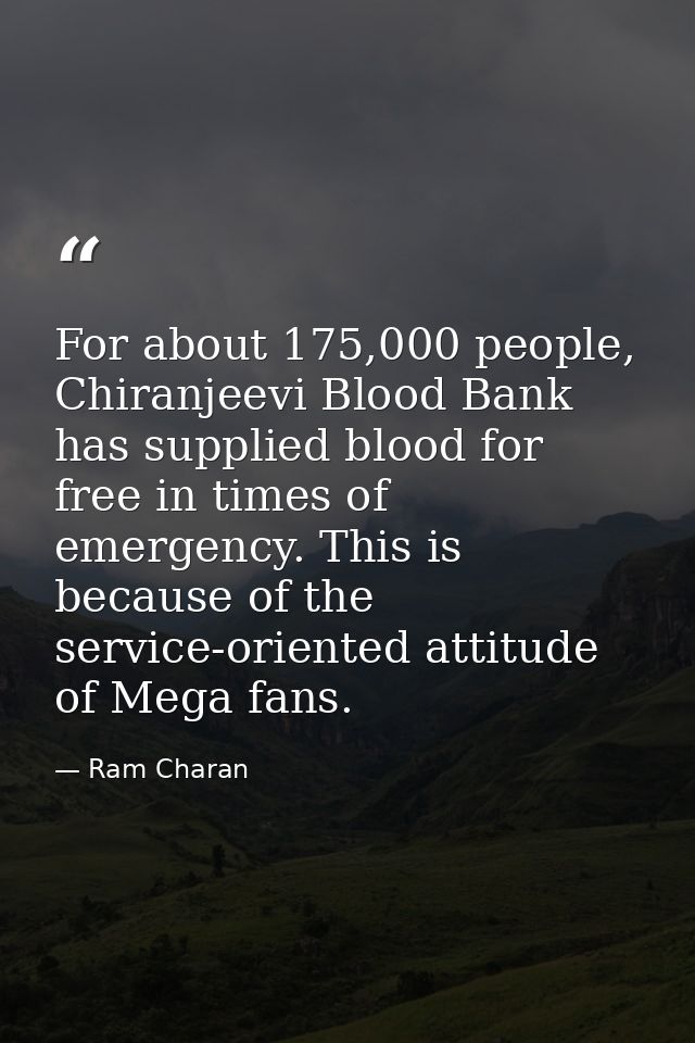 For about 175,000 people, Chiranjeevi Blood Bank has supplied blood for free in times of emergency. This is because of t — Ram Charan