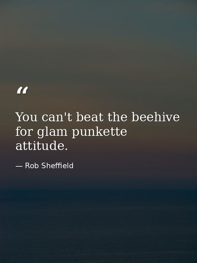 You can't beat the beehive for glam punkette attitude. — Rob Sheffield