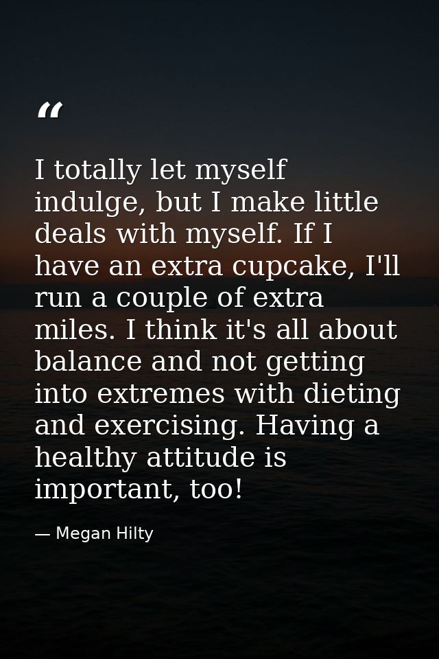 I totally let myself indulge, but I make little deals with myself. If I have an extra cupcake, I'll run a couple of extr — Megan Hilty