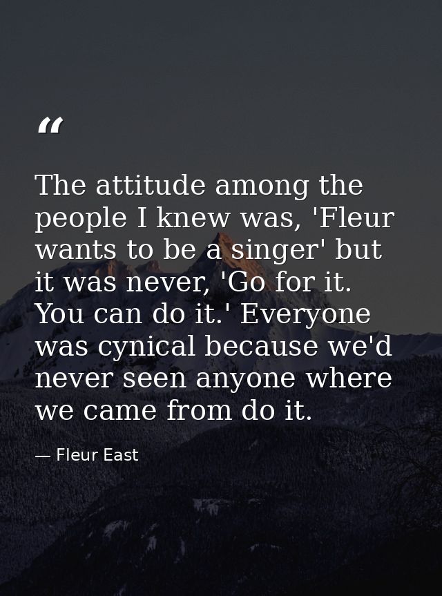 The attitude among the people I knew was, 'Fleur wants to be a singer' but it was never, 'Go for it. You can do it.' Eve — Fleur East