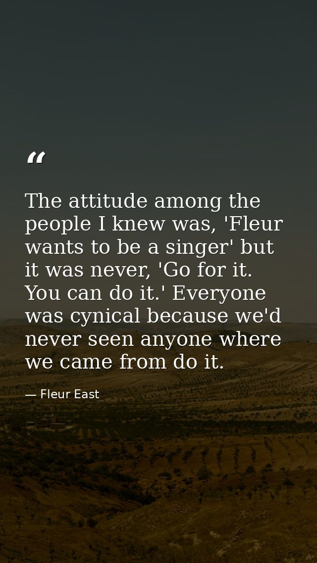 The attitude among the people I knew was, 'Fleur wants to be a singer' but it was never, 'Go for it. You can do it.' Eve — Fleur East