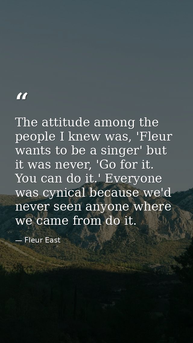 The attitude among the people I knew was, 'Fleur wants to be a singer' but it was never, 'Go for it. You can do it.' Eve — Fleur East