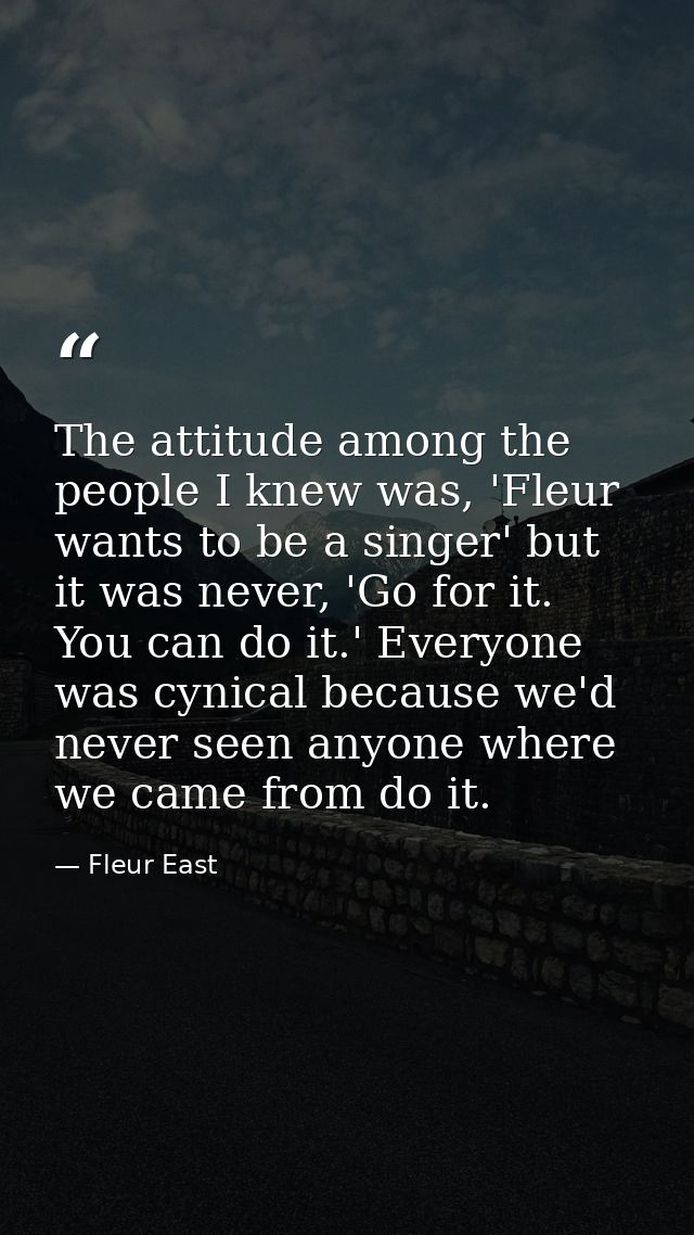 The attitude among the people I knew was, 'Fleur wants to be a singer' but it was never, 'Go for it. You can do it.' Eve — Fleur East