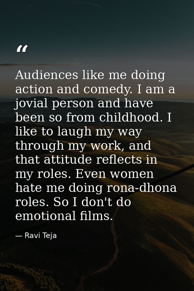 Audiences like me doing action and comedy. I am a jovial person and have been so from childhood. I like to laugh my way  — Ravi Teja