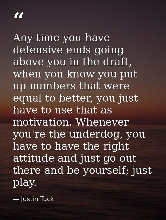 Any time you have defensive ends going above you in the draft, when you know you put up numbers that were equal to bette — Justin Tuck
