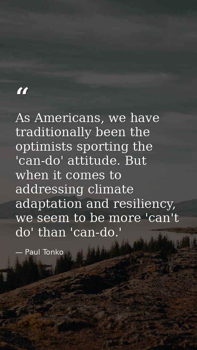 As Americans, we have traditionally been the optimists sporting the 'can-do' attitude. But when it comes to addressing c — Paul Tonko