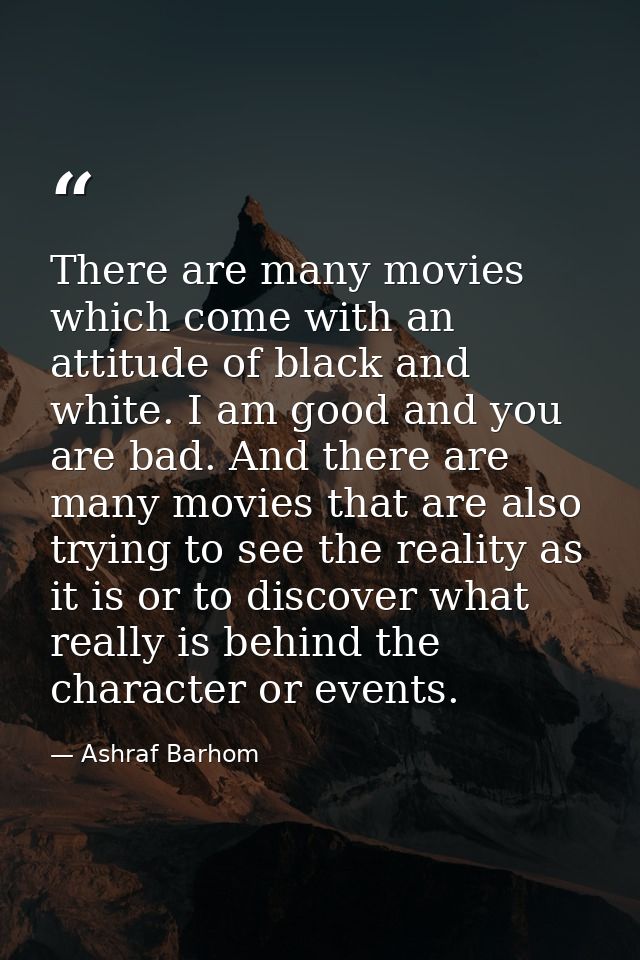 There are many movies which come with an attitude of black and white. I am good and you are bad. And there are many movi — Ashraf Barhom