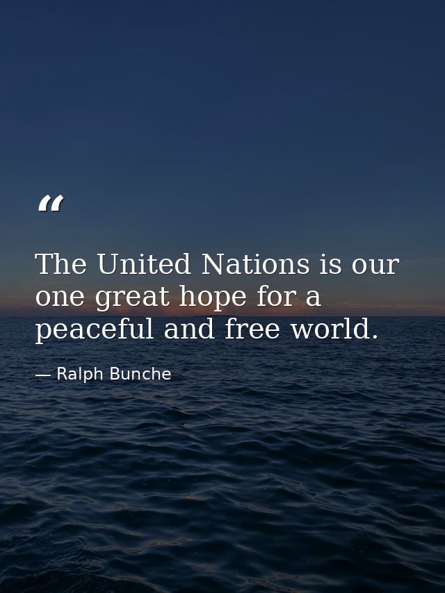 The United Nations is our one great hope for a peaceful and free world. — Ralph Bunche