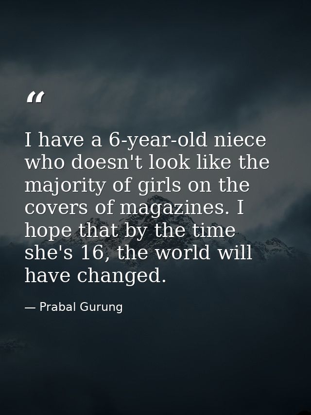 I have a 6-year-old niece who doesn't look like the majority of girls on the covers of magazines. I hope that by the tim — Prabal Gurung