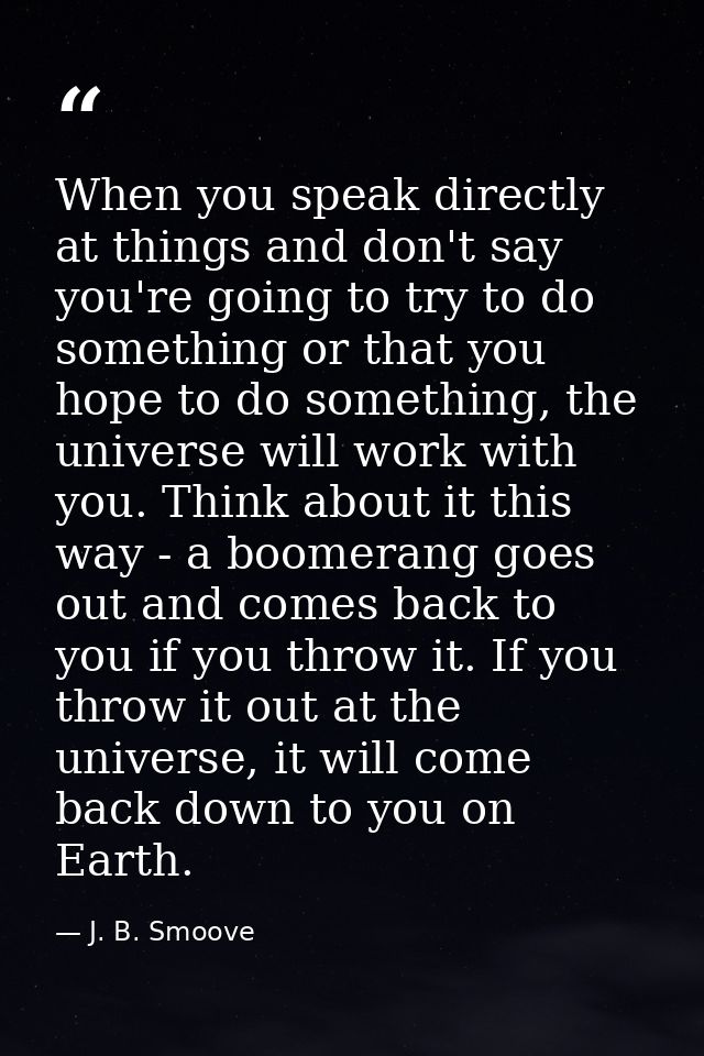 When you speak directly at things and don't say you're going to try to do something or that you hope to do something, th — J. B. Smoove