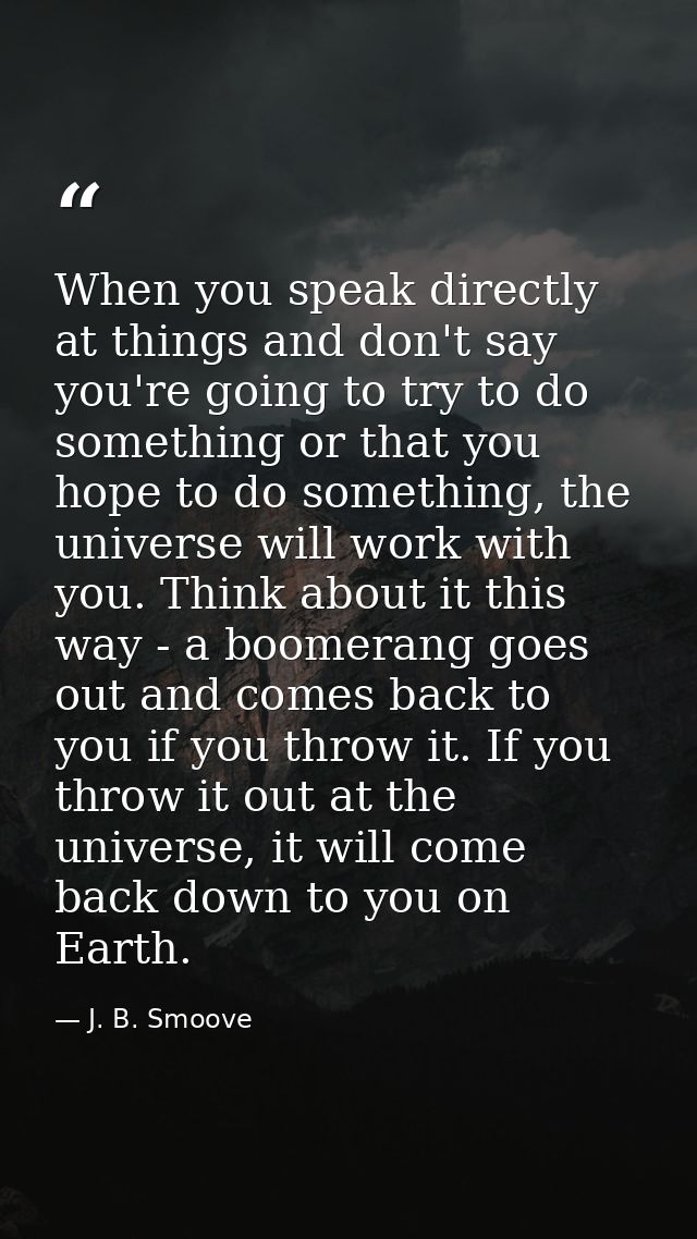 When you speak directly at things and don't say you're going to try to do something or that you hope to do something, th — J. B. Smoove