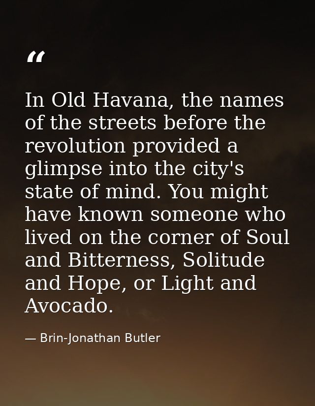 In Old Havana, the names of the streets before the revolution provided a glimpse into the city's state of mind. You migh — Brin-Jonathan Butler