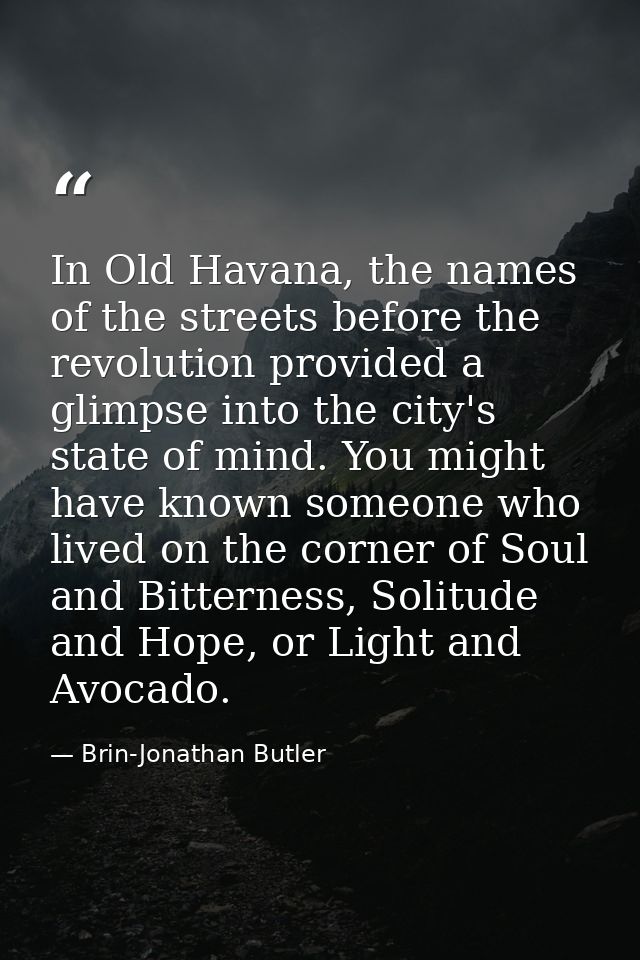 In Old Havana, the names of the streets before the revolution provided a glimpse into the city's state of mind. You migh — Brin-Jonathan Butler