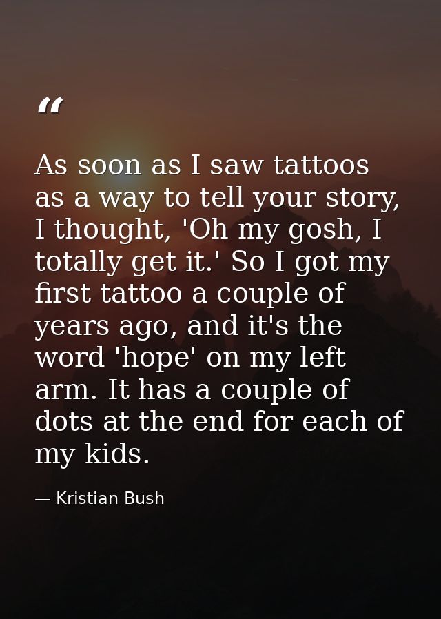As soon as I saw tattoos as a way to tell your story, I thought, 'Oh my gosh, I totally get it.' So I got my first tatto — Kristian Bush