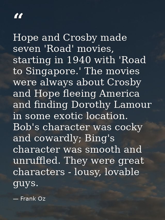 Hope and Crosby made seven 'Road' movies, starting in 1940 with 'Road to Singapore.' The movies were always about Crosby — Frank Oz