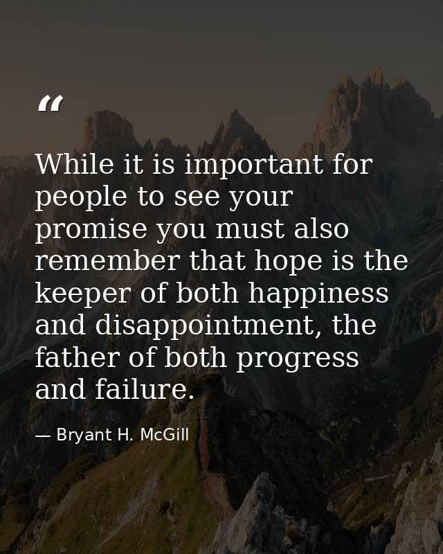 While it is important for people to see your promise you must also remember that hope is the keeper of both happiness an — Bryant H. McGill