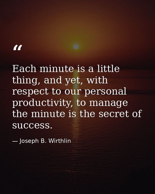 Each minute is a little thing, and yet, with respect to our personal productivity, to manage the minute is the secret of — Joseph B. Wirthlin