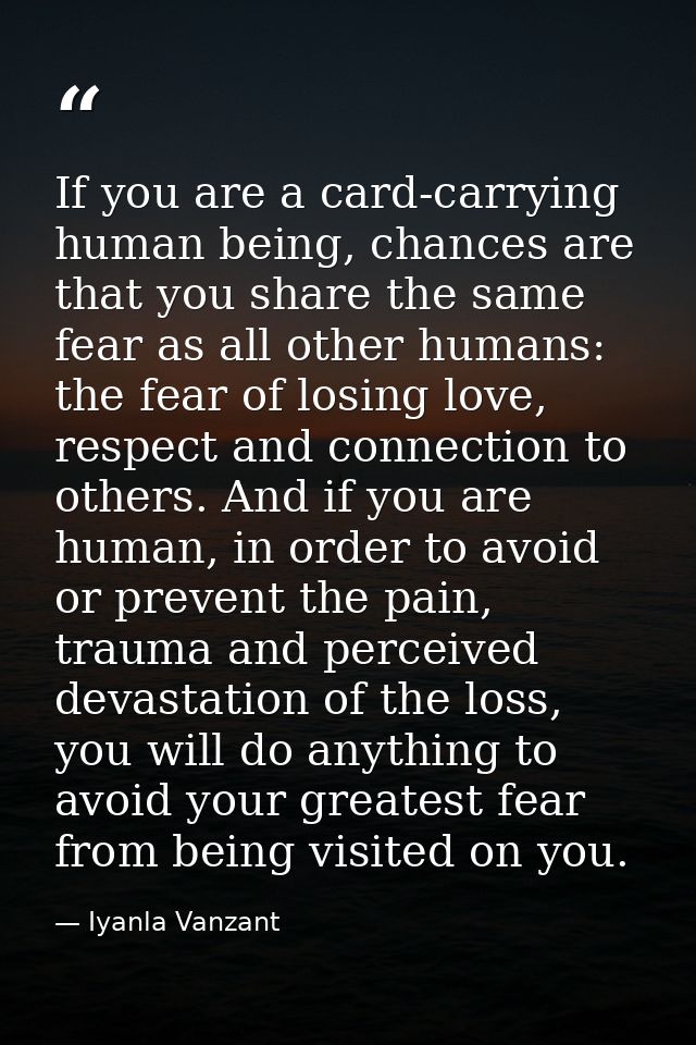 If you are a card-carrying human being, chances are that you share the same fear as all other humans: the fear of losing — Iyanla Vanzant