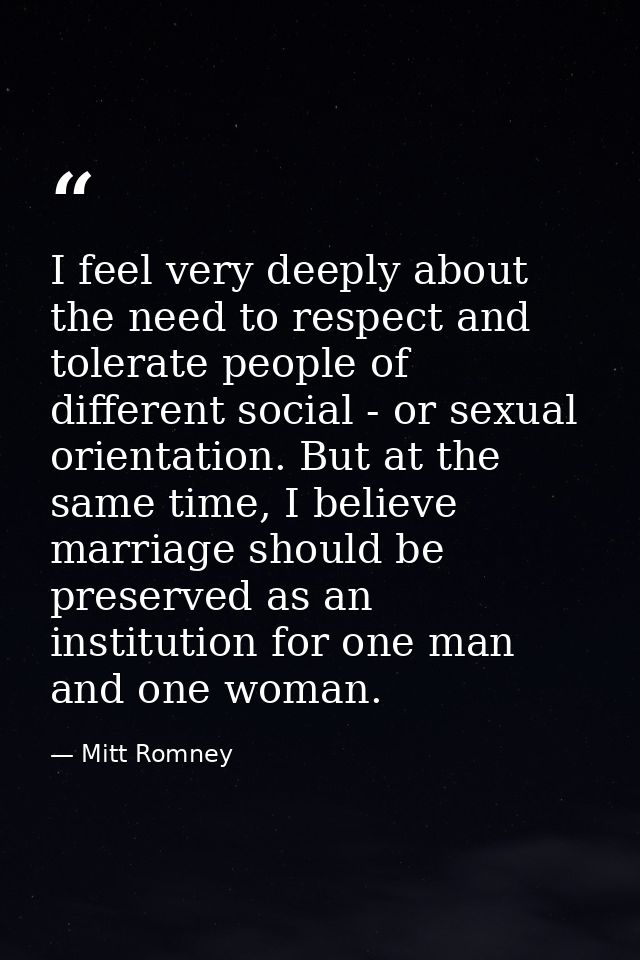 I feel very deeply about the need to respect and tolerate people of different social - or sexual orientation. But at the — Mitt Romney