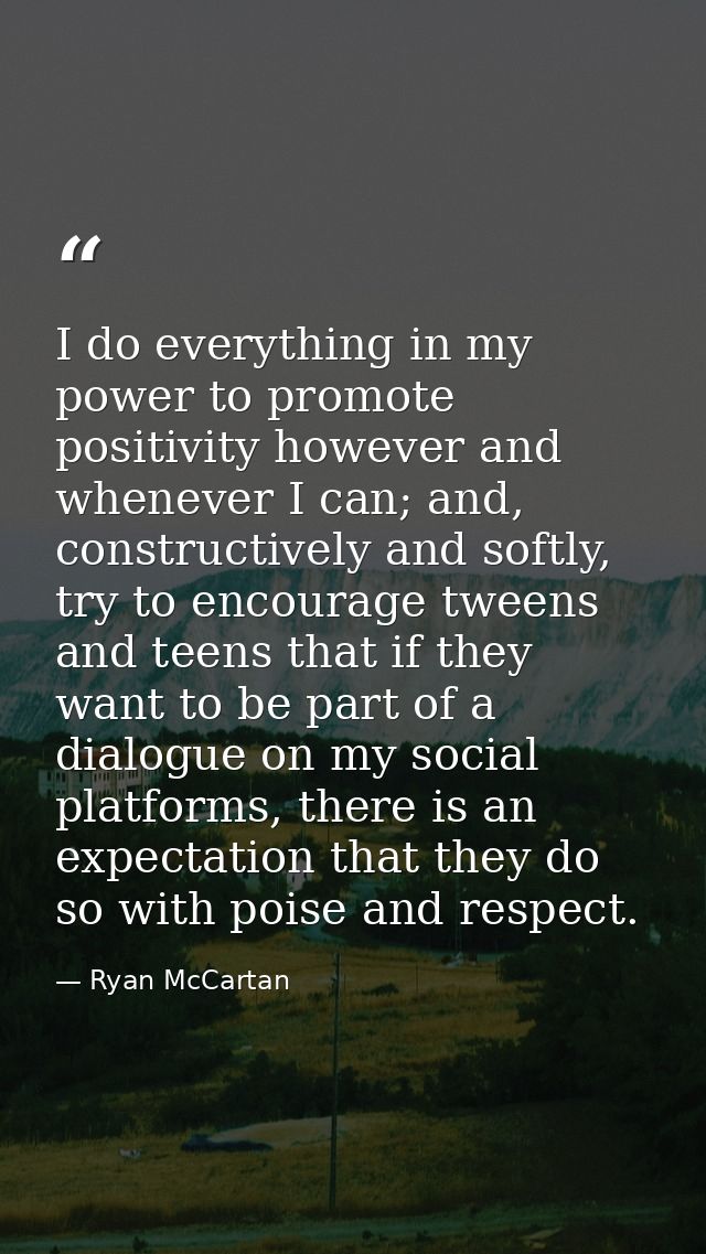 I do everything in my power to promote positivity however and whenever I can; and, constructively and softly, try to enc — Ryan McCartan