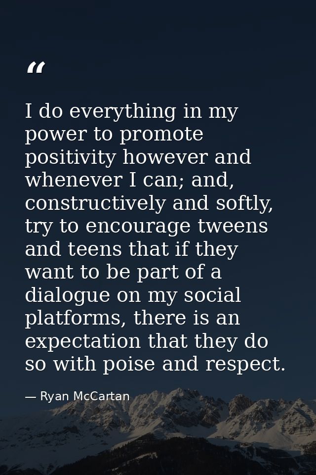 I do everything in my power to promote positivity however and whenever I can; and, constructively and softly, try to enc — Ryan McCartan