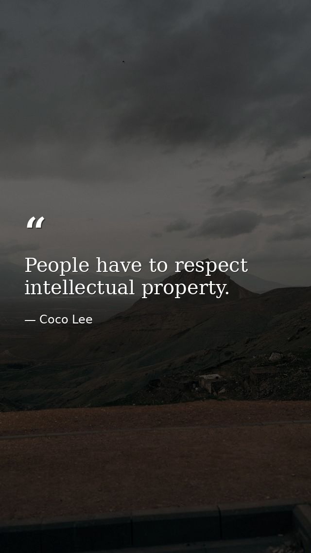 People have to respect intellectual property. — Coco Lee