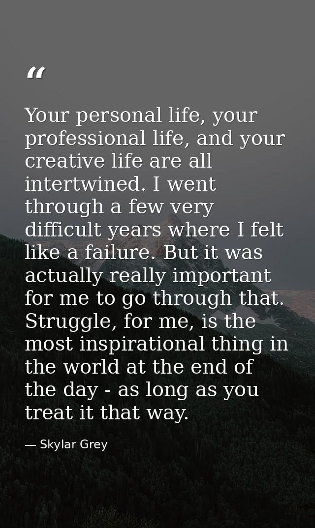 Your personal life, your professional life, and your creative life are all intertwined. I went through a few very diffic — Skylar Grey