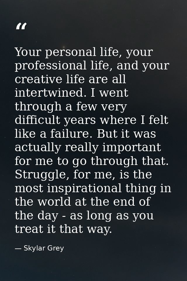 Your personal life, your professional life, and your creative life are all intertwined. I went through a few very diffic — Skylar Grey