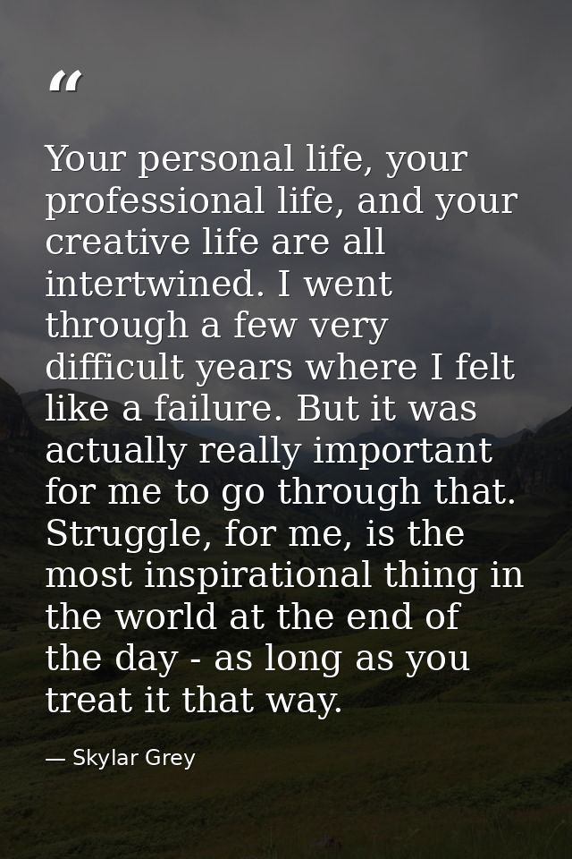 Your personal life, your professional life, and your creative life are all intertwined. I went through a few very diffic — Skylar Grey