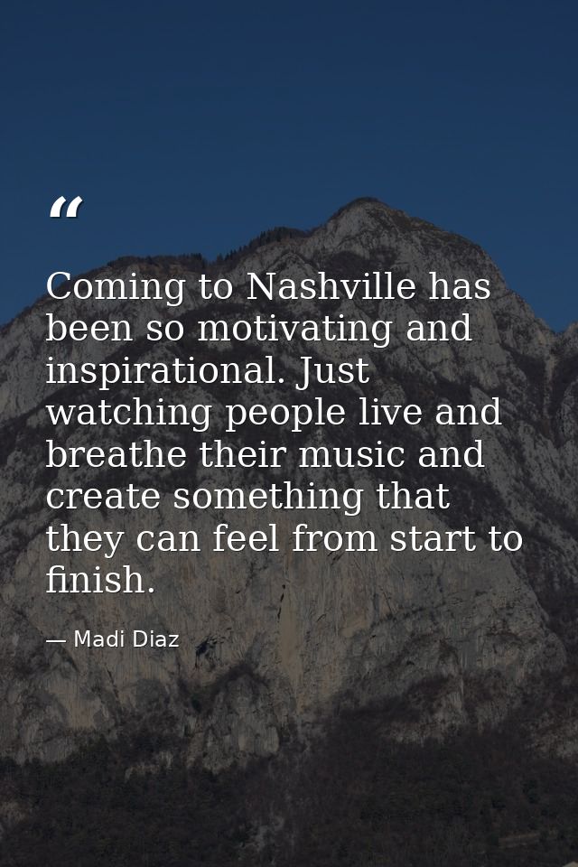 Coming to Nashville has been so motivating and inspirational. Just watching people live and breathe their music and crea — Madi Diaz