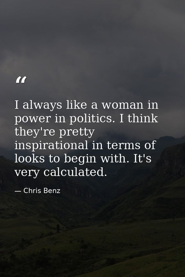 I always like a woman in power in politics. I think they're pretty inspirational in terms of looks to begin with. It's v — Chris Benz