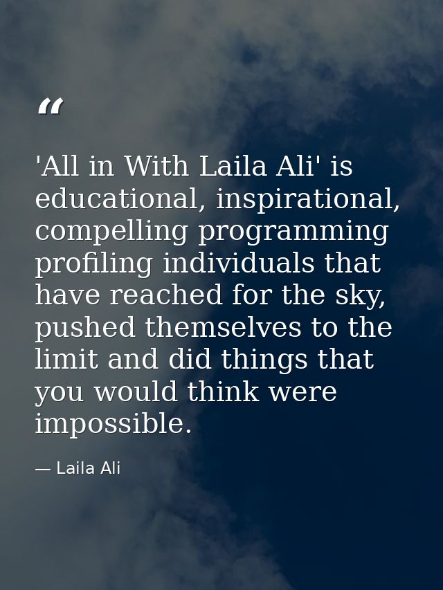 'All in With Laila Ali' is educational, inspirational, compelling programming profiling individuals that have reached fo — Laila Ali