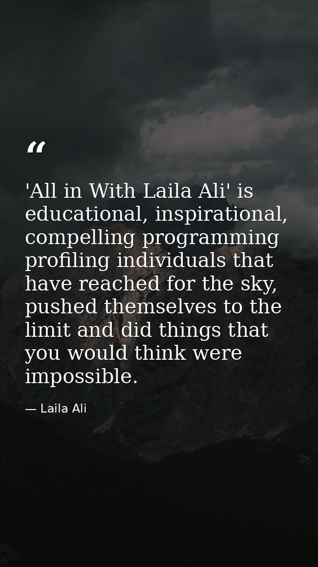 'All in With Laila Ali' is educational, inspirational, compelling programming profiling individuals that have reached fo — Laila Ali