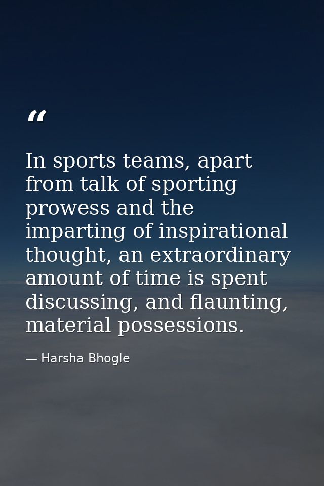 In sports teams, apart from talk of sporting prowess and the imparting of inspirational thought, an extraordinary amount — Harsha Bhogle