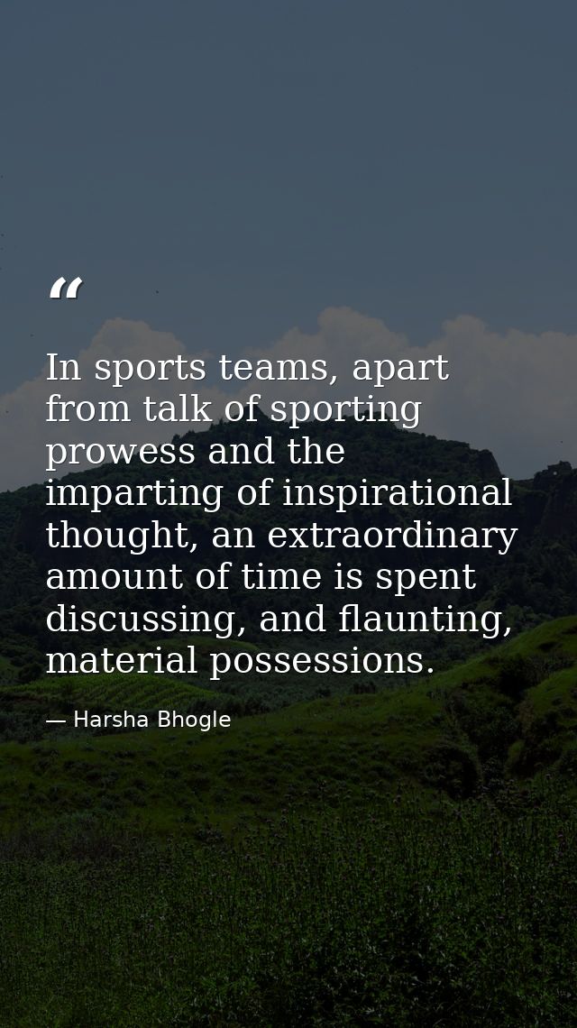 In sports teams, apart from talk of sporting prowess and the imparting of inspirational thought, an extraordinary amount — Harsha Bhogle