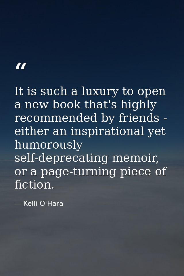 It is such a luxury to open a new book that's highly recommended by friends - either an inspirational yet humorously sel — Kelli O'Hara