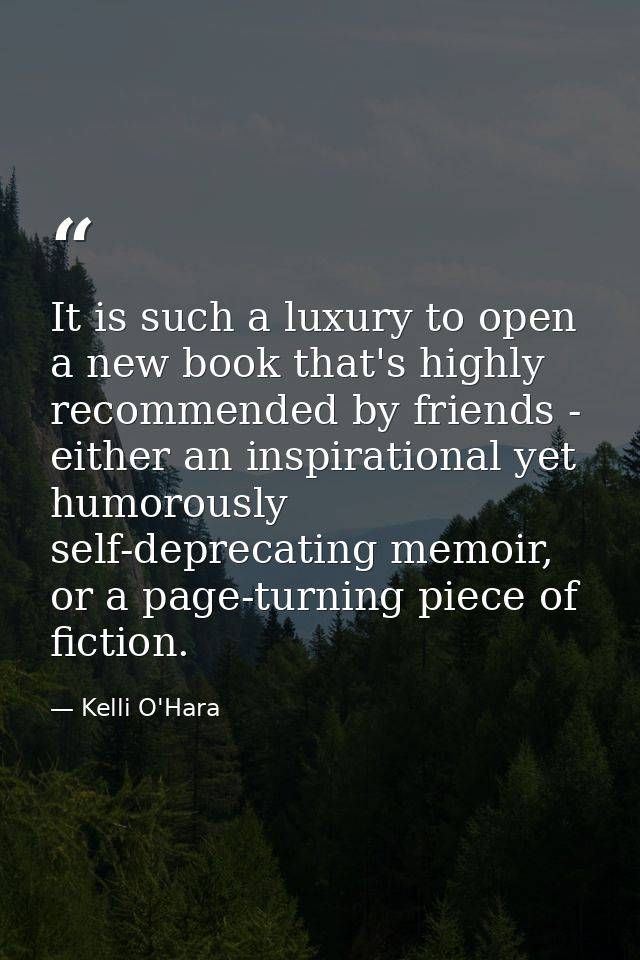 It is such a luxury to open a new book that's highly recommended by friends - either an inspirational yet humorously sel — Kelli O'Hara