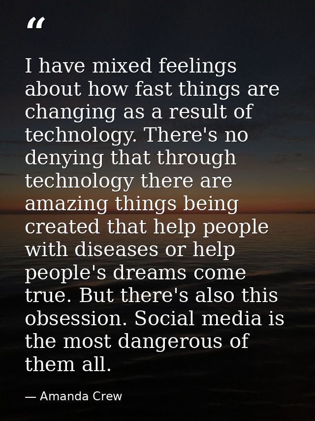 I have mixed feelings about how fast things are changing as a result of technology. There's no denying that through tech — Amanda Crew