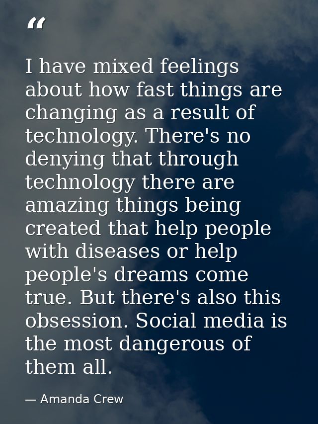 I have mixed feelings about how fast things are changing as a result of technology. There's no denying that through tech — Amanda Crew