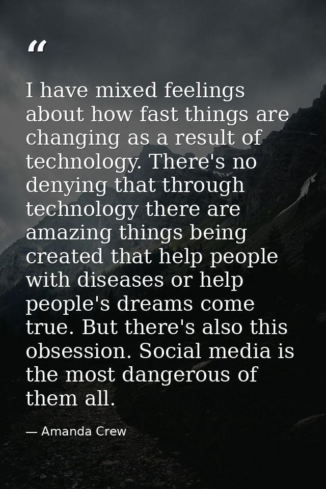 I have mixed feelings about how fast things are changing as a result of technology. There's no denying that through tech — Amanda Crew