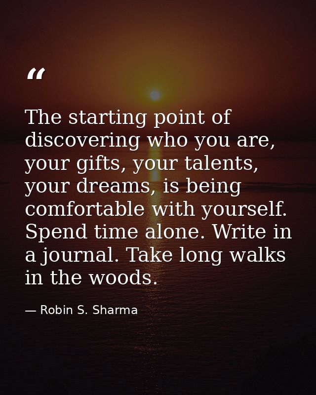 The starting point of discovering who you are, your gifts, your talents, your dreams, is being comfortable with yourself — Robin S. Sharma