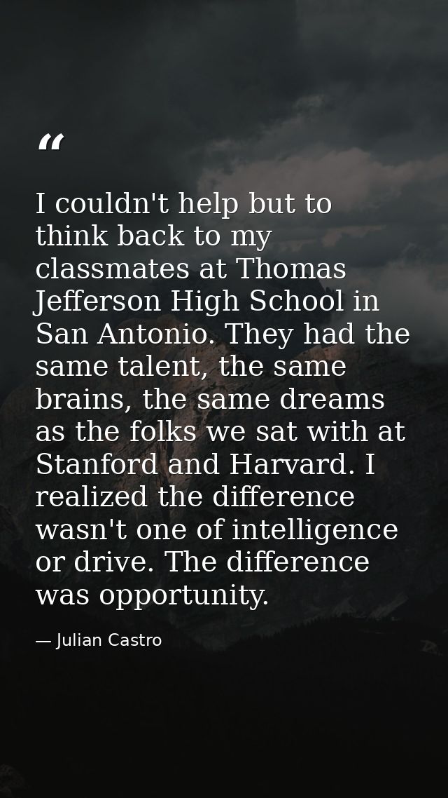 I couldn't help but to think back to my classmates at Thomas Jefferson High School in San Antonio. They had the same tal — Julian Castro