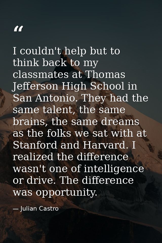 I couldn't help but to think back to my classmates at Thomas Jefferson High School in San Antonio. They had the same tal — Julian Castro