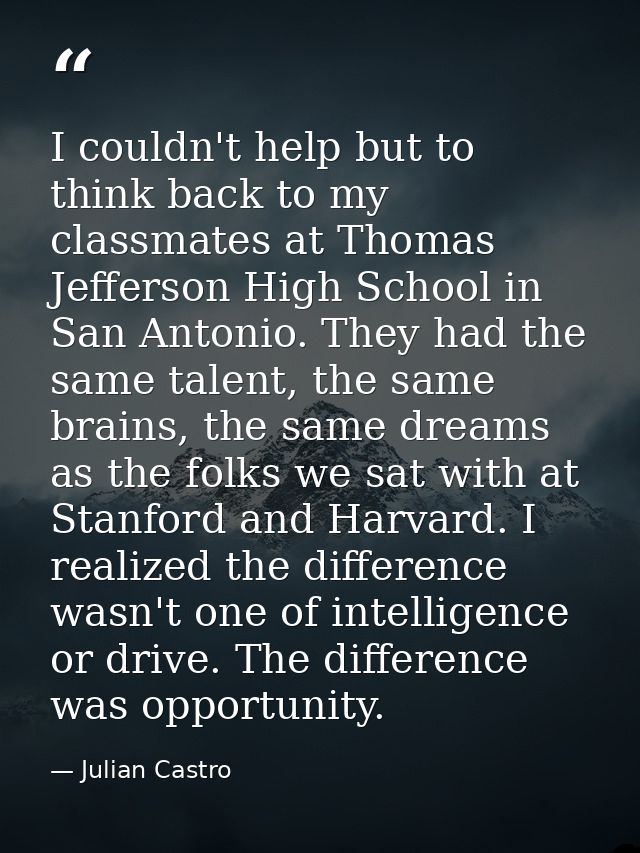 I couldn't help but to think back to my classmates at Thomas Jefferson High School in San Antonio. They had the same tal — Julian Castro