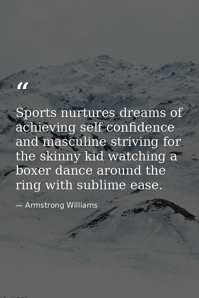 Sports nurtures dreams of achieving self confidence and masculine striving for the skinny kid watching a boxer dance aro — Armstrong Williams