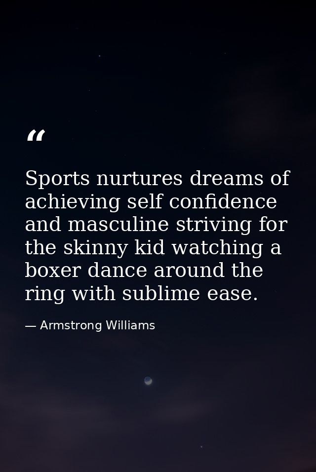 Sports nurtures dreams of achieving self confidence and masculine striving for the skinny kid watching a boxer dance aro — Armstrong Williams
