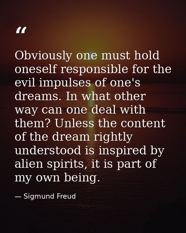 Obviously one must hold oneself responsible for the evil impulses of one's dreams. In what other way can one deal with t — Sigmund Freud